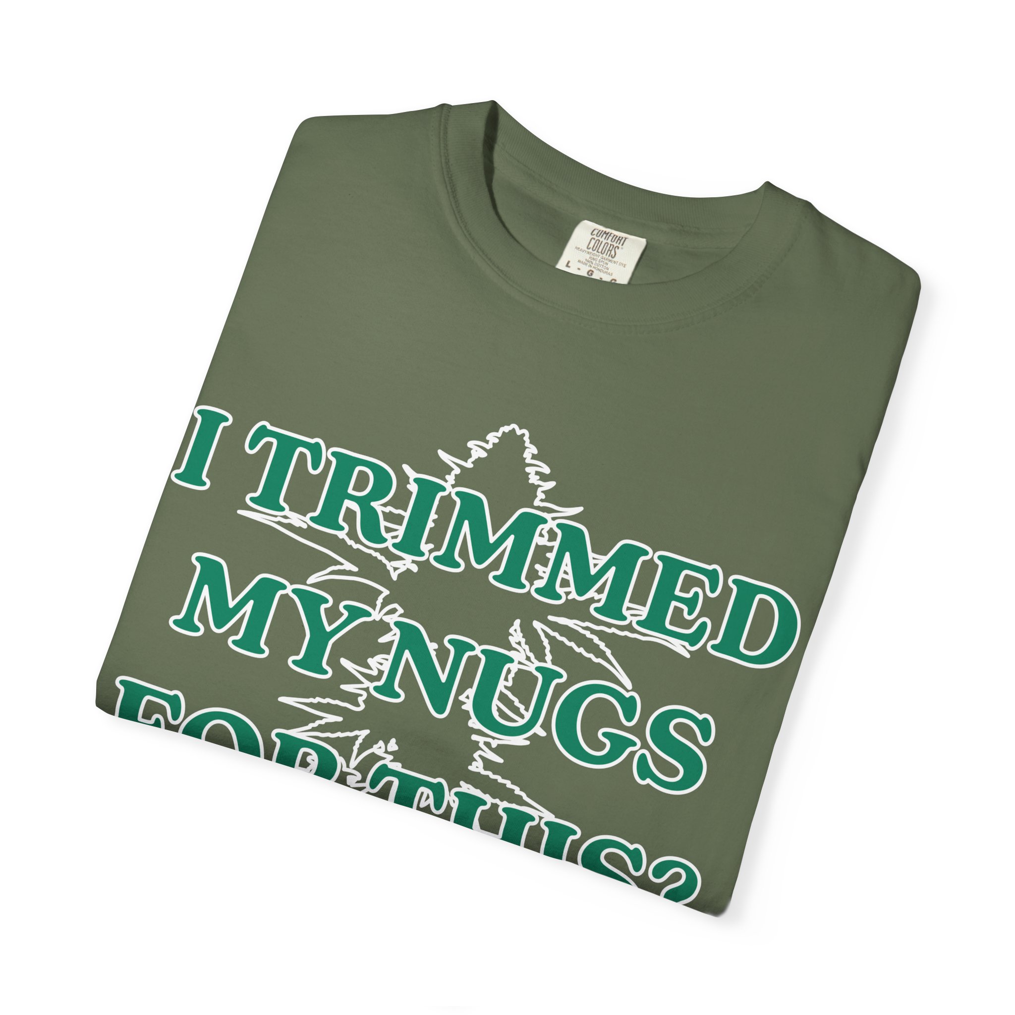 I Trimmed My Nugs For This? T-Shirt - Image 11