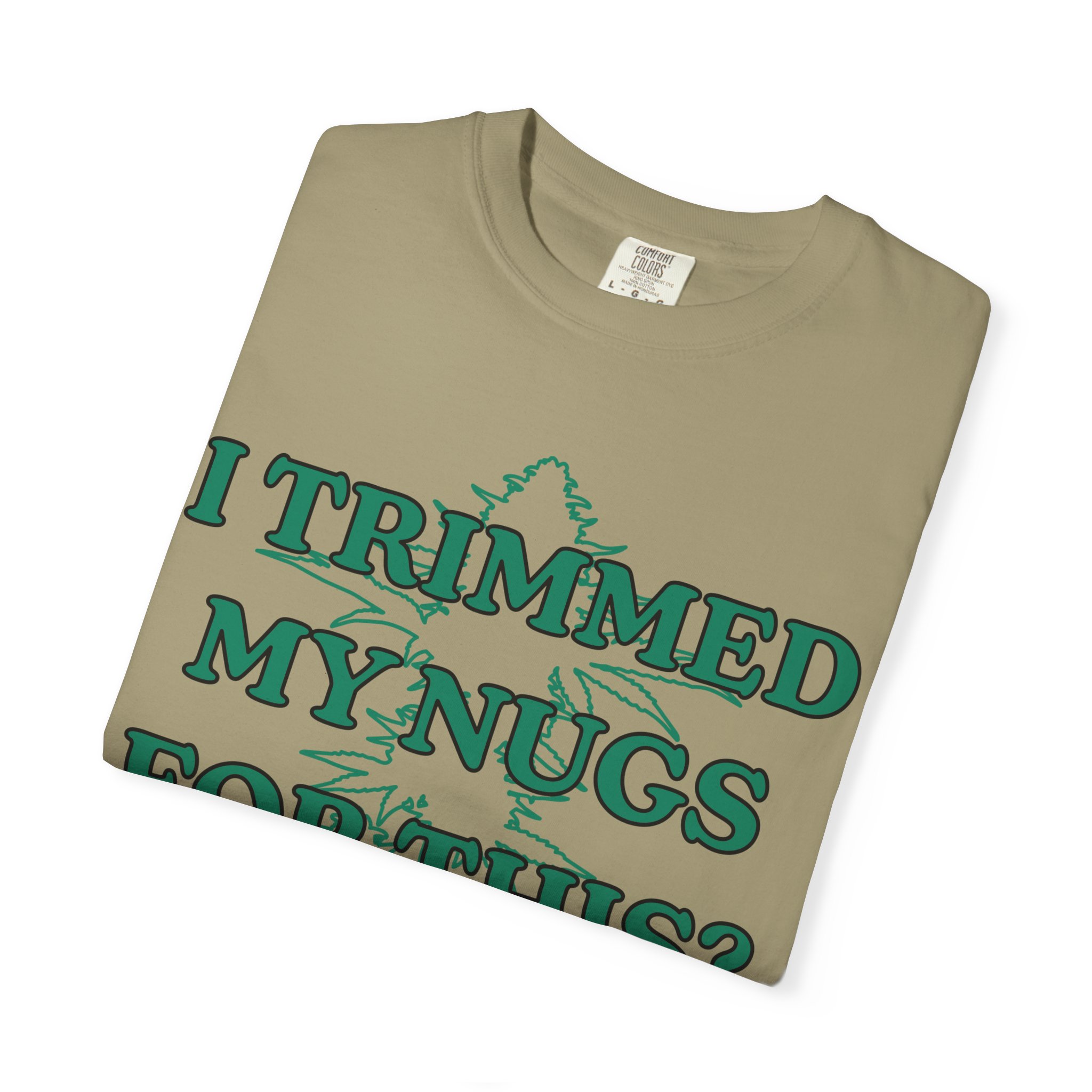 "I Trimmed My Nugs For This?" Graphic Tee - Image 15